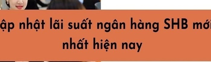 Hinh anh minh hoa huong dan quy trinh Lãi suất ngân hàng SHB mới nhất 2023: Lãi tiết kiệm và lãi vay online 2026 - Benh Vien Chu Thap Xanh